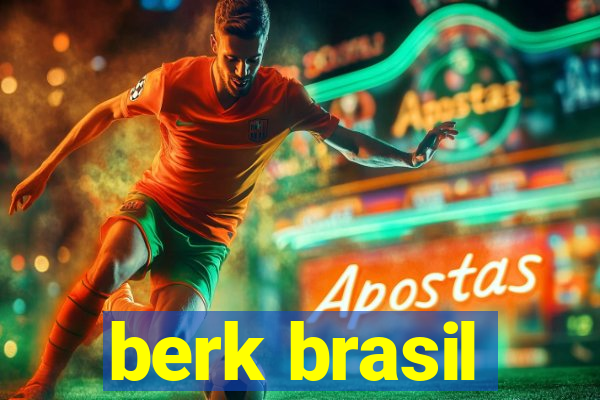 berk brasil